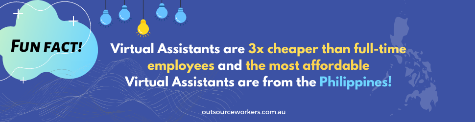 Virtual Assistants are 3x cheaper than full-time employees and the most affordable Virtual Assistants are from the Philippines!