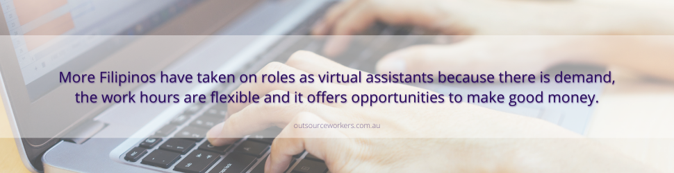 More Filipinos have taken on roles as virtual assistants because there is demand, the work hours are flexible, and it offers opportunities to make good money.