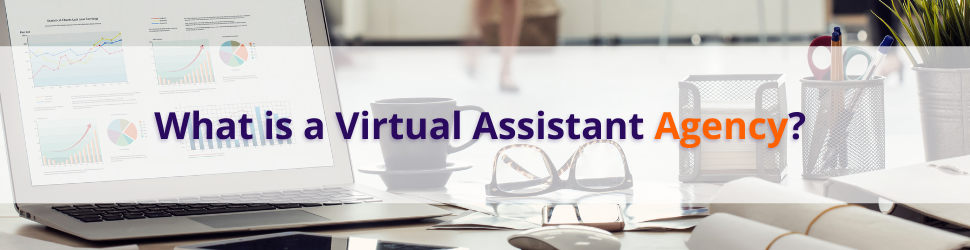 What is a Virtual Assistant Agency? 