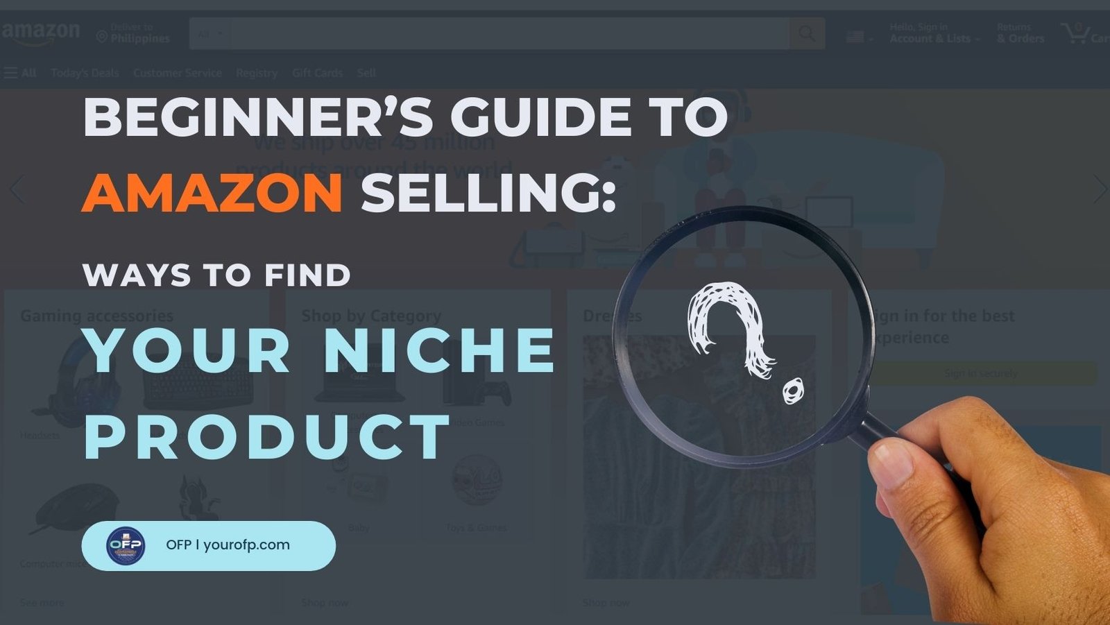 Beginner’s Guide To Amazon Selling: Ways to Find Your Niche Product